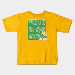 Your Blog Sux Kids T-Shirt